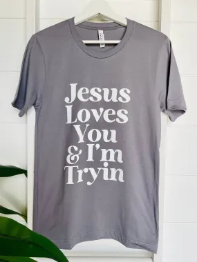 Jesus Loves You & I'm Trying Graphic Tee