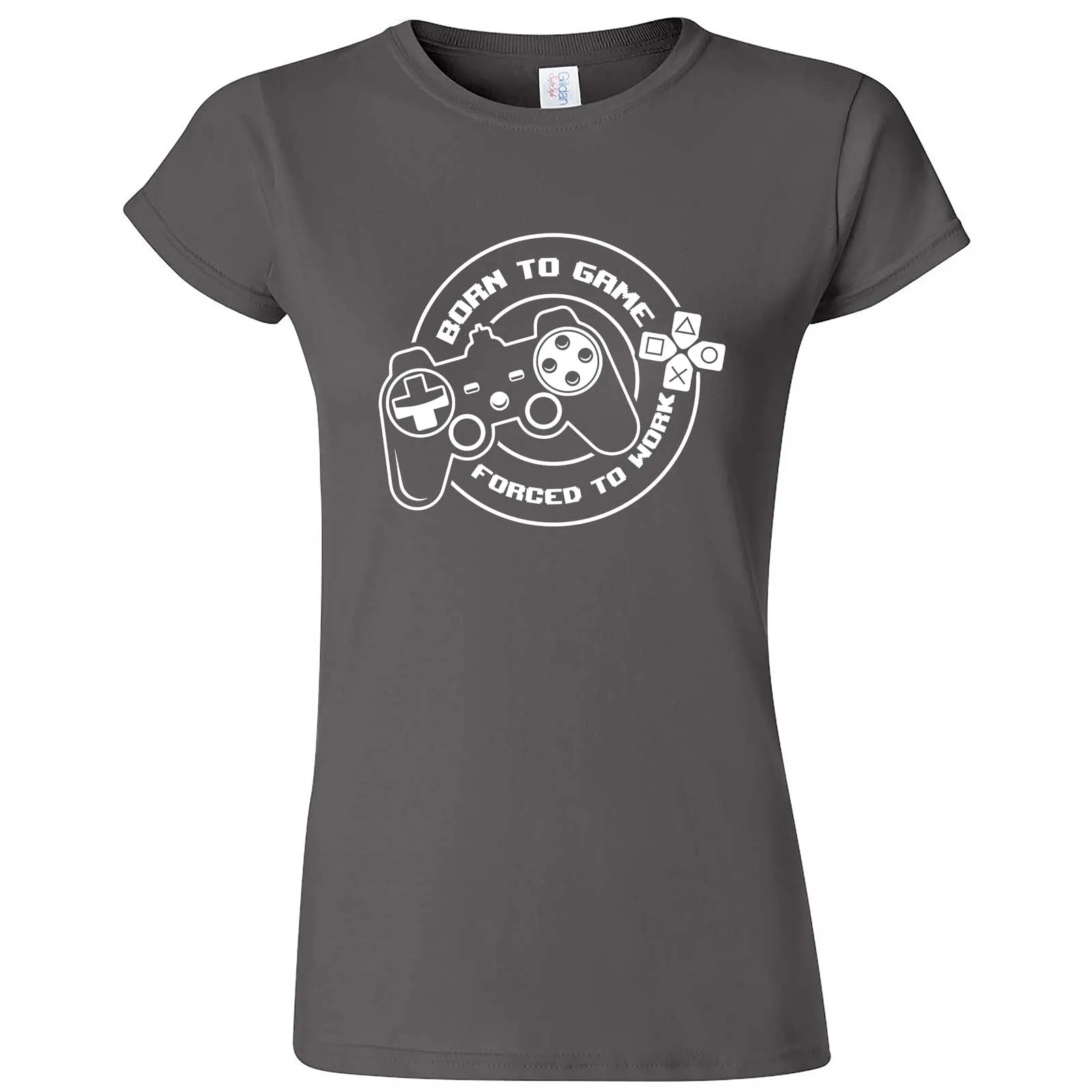 "Born to Game, Forced to Work" women's t-shirt