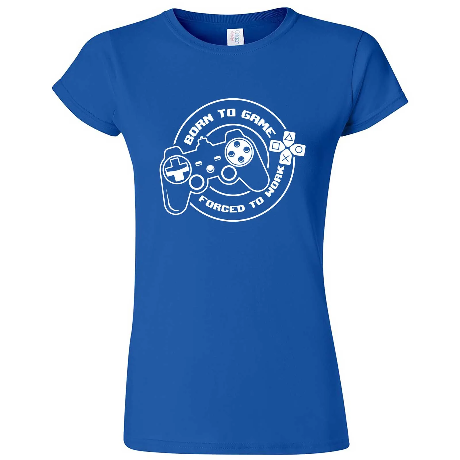 "Born to Game, Forced to Work" women's t-shirt