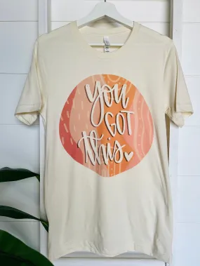 You Got This Graphic Tee